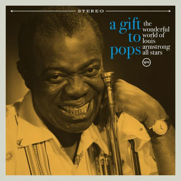 A Gift to Pops the Wonderful World of Louis Armstrong All Stars